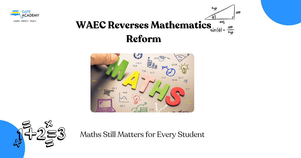WAEC Reverses Mathematics Reform- Maths Still Matters for Every Student